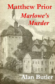 Title: Matthew Prior Marlowe's Murder, Author: Alan Butler