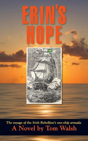 Erin's Hope: The Voyage of the Irish Rebellion's One-Ship Armada