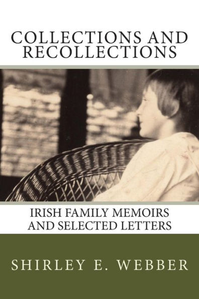 Collections and Recollections: Irish Family Memoirs and Selected Letters