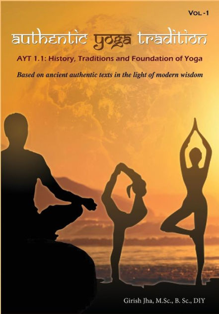 Authentic Yoga Tradition-1: : History, Traditions and Foundation of  Yoga by Girish Jha, Paperback | Barnes & Noble®