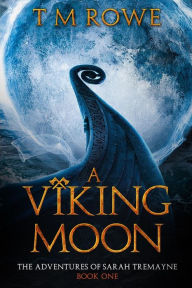 Title: A Viking Moon, Author: T M Rowe