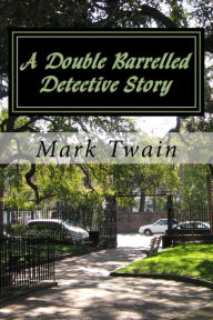 Title: A Double Barrelled Detective Story, Author: Mark Twain