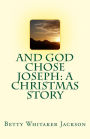 And God Chose Joseph: A Christmas Story