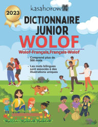 Title: Dictionnaire Junior Wolof: Wolof-FranÃ¯Â¿Â½ais IllustrÃ¯Â¿Â½, FranÃ¯Â¿Â½ais-Wolof, Author: Kasahorow
