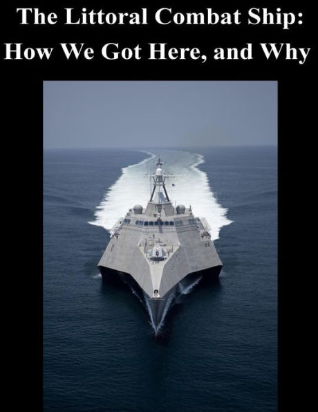 The Littoral Combat Ship: How We Got Here, and Why