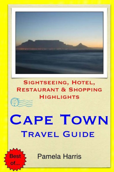 Cape Town Travel Guide: Sightseeing, Hotel, Restaurant & Shopping Highlights