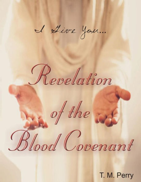 I Give You---Revelation of the Blood Covenant