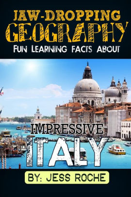 Jaw Dropping Geography Fun Learning Facts About Impressive Italy