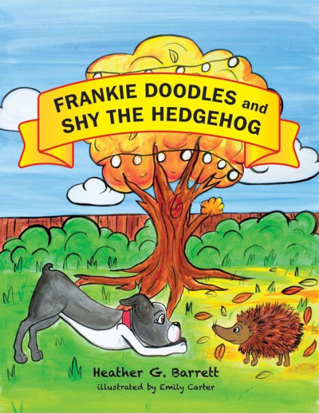 Frankie Doodles and Shy the Hedgehog: The Adventures of Frankie Doodles the Dog