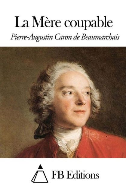 La Mère coupable by Pierre-Augustin Caron de Beaumarchais, Paperback ...