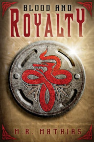 Title: Blood and Royalty: Dragoneer Saga Book Six, Author: M. R. Mathias