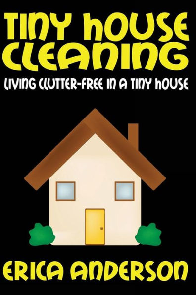 Tiny House Cleaning: Living Clutter-Free in a Tiny House