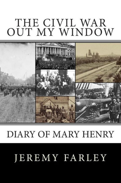 The Civil War Out My Window: Diary of Mary Henry