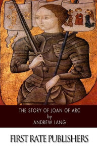 Title: The Story of Joan of Arc, Author: Andrew Lang