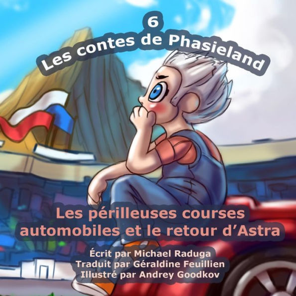 Les contes de Phasieland - 6: Les périlleuses courses automobiles et le retour d'Astra