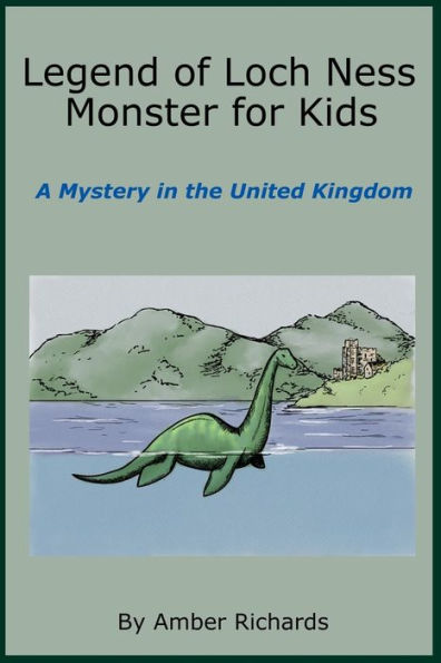 Legend of Loch Ness Monster for Kids: A Mystery in the United Kingdom