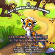 Title: Les contes de Phasieland - 8: Se transformer en animal et l'attaque de la meute des loups, Author: Andrey Goodkov