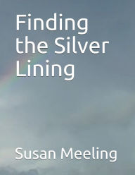 Title: Finding the Silver Lining, Author: Susan Meeling
