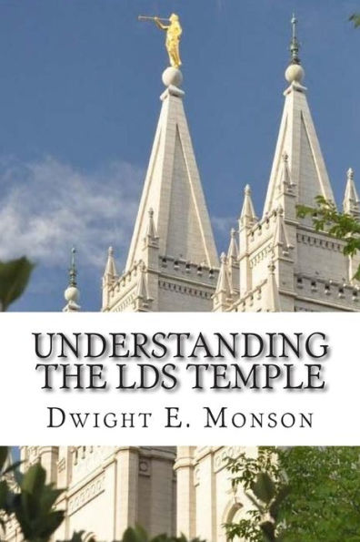 Understanding The LDS Temple: Experiencing God's Love