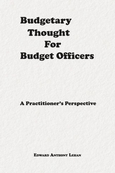 Budgetary Thought for Budget Officers: A Practitioner's Perspective