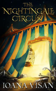 Title: The Nightingale Circus, Author: Ioana Visan