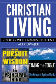 Title: Christian Living: 2 Books with Bonus Content, Author: Alex Uwajeh