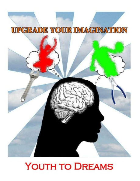 Upgrade Your Imagination: Youth to Dreams