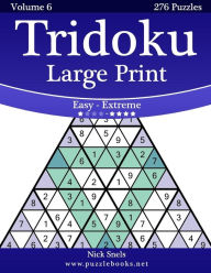 Title: Tridoku Large Print - Easy to Extreme - Volume 6 - 276 Puzzles, Author: Nick Snels