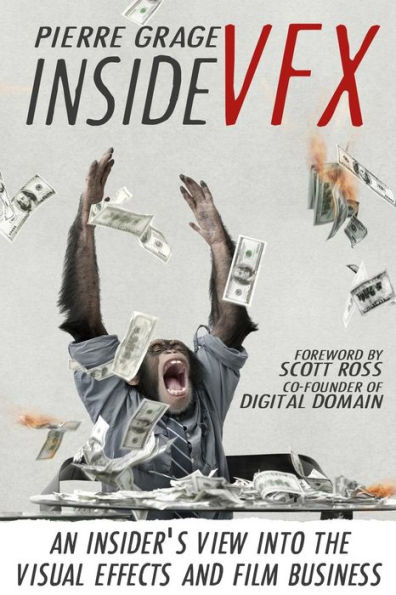 Inside VFX: An Insider's View Into The Visual Effects And Film Business