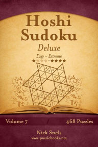 Title: Hoshi Sudoku Deluxe - Easy to Extreme - Volume 7 - 468 Puzzles, Author: Nick Snels