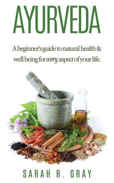 Ayurveda: A Beginner's Guide to Natural Health and Well-Being