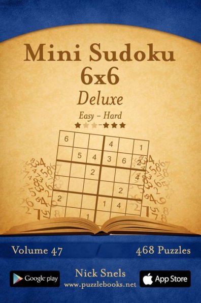 Mini Sudoku 6x6 Deluxe - Easy to Hard - Volume 47 - 468 Puzzles