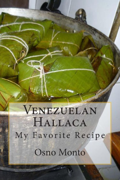 Venezuelan Hallaca: My Favorite Recipe