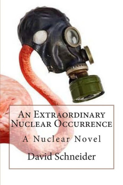 An Extraordinary Nuclear Occurrence: A Nuclear Novel