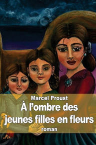Title: ï¿½ l'ombre des jeunes filles en fleurs, Author: Marcel Proust