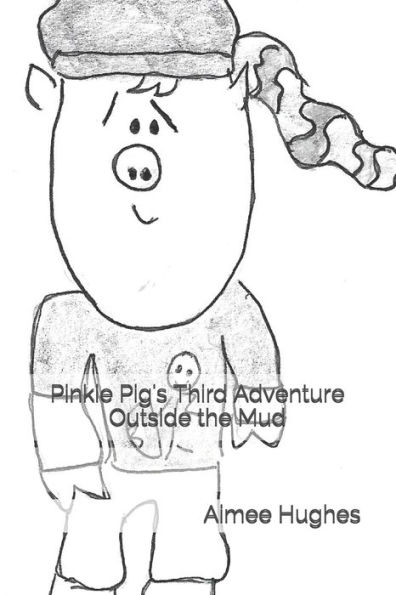 Pinkie Pig's Third Adventure Outside the Mud