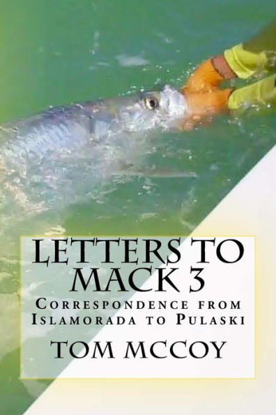 Letters to Mack 3: Correspondence from Islamorada to Pulaski