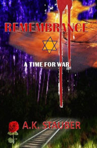 Title: Remembrance: Part I: A Time for War, Author: A K Stauber