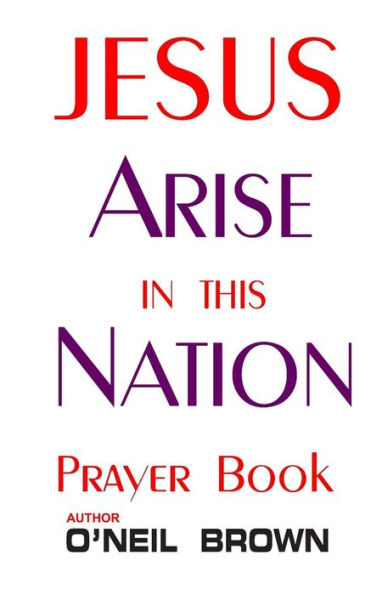 Jesus Arise this Nation: Prayer Book