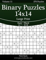 Title: Binary Puzzles 14x14 Large Print - Easy to Hard - Volume 11 - 276 Puzzles, Author: Nick Snels