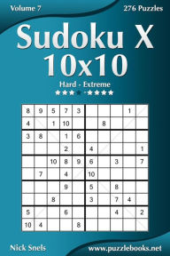 Title: Sudoku X 10x10 - Hard to Extreme - Volume 7 - 276 Puzzles, Author: Nick Snels