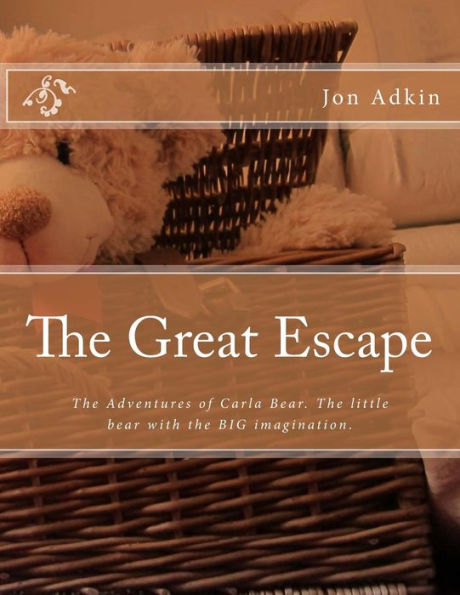 The Great Escape: The Adventures of Carla Bear. The little bear with the BIG imagination.