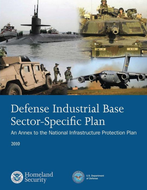 Defense Industrial Base Sector-Specific Plan: 2010 by U.S. Department ...