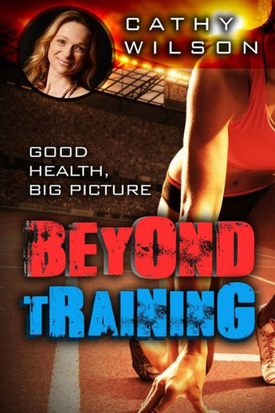 Beyond Training: Good Health, Big Picture