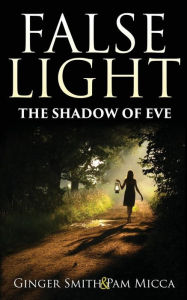 Title: False Light The Shadow Of Eve, Author: Pam Micca