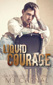 Title: Liquid Courage, Author: MJ Carnal