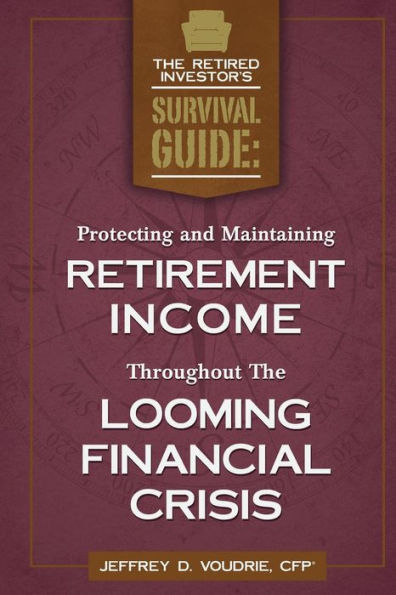 Protecting and Maintaining Retirement Income Throughout The Looming Financial Crisis