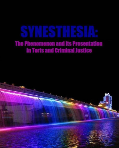 Synesthesia: The Phenomenon and its Presentation in Torts and Criminal Justice