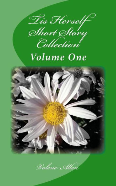 'Tis Herself: Short Story Collection: Volume One