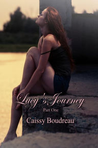 Title: Lucy's Journey Part One, Author: Caissy Boudreau